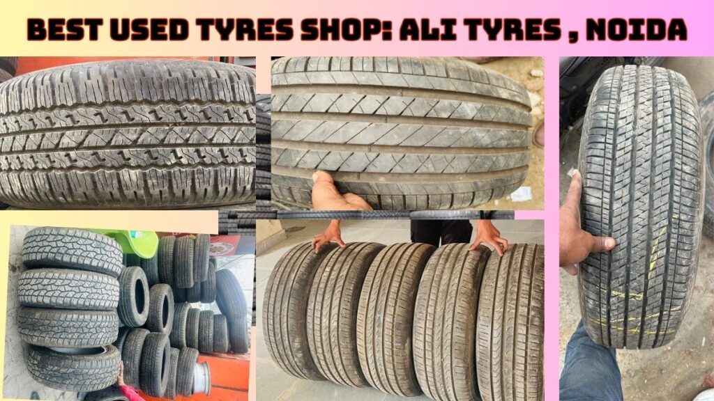Best Used Tyres Shop: Ali Tyres in Noida