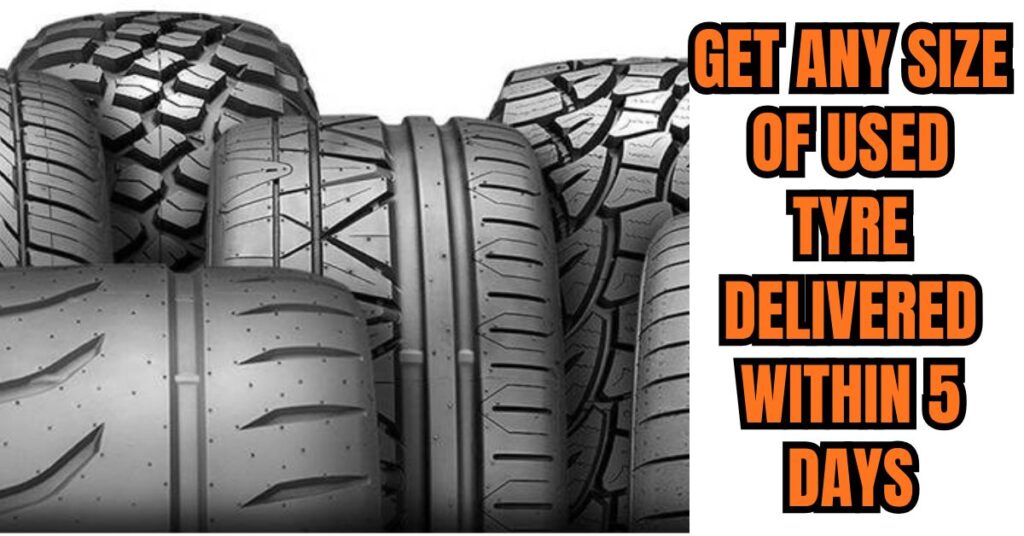 Get Any Size of Used Tyre Delivered Within 5 Days